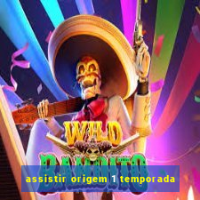 assistir origem 1 temporada